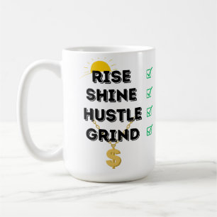 RISE...SHINE...HUSTLE...GRIND COFFEE MUG