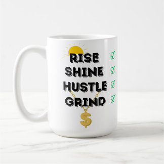 RISE...SHINE...HUSTLE...GRIND COFFEE MUG