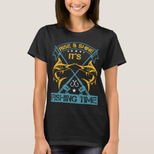 Rise & Shine It’s Fishing Time T-Shirt