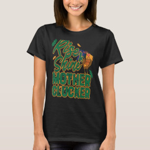 Rise & Shine Mother Chicken Funny Chicken Love Roo T-Shirt