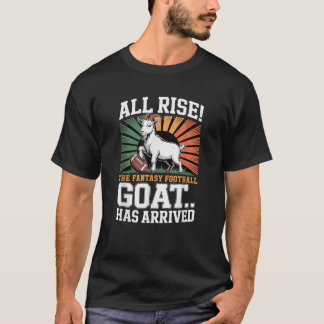 Rise The Fantasy Football GOAT Has Arrived Footbal T-Shirt