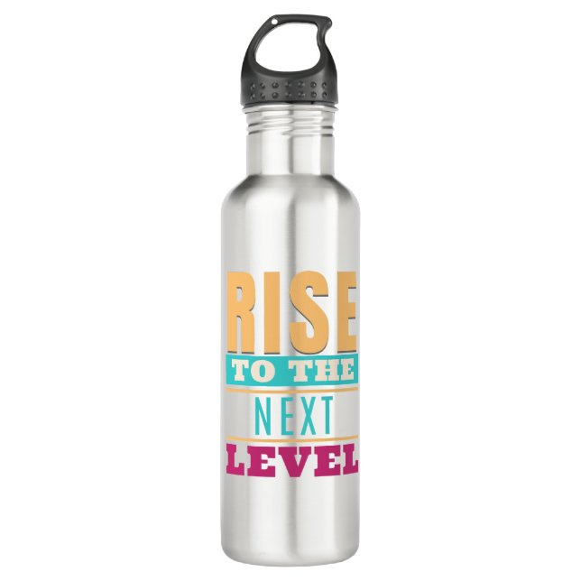 Rise To The Next Level Quote Motivation Inspire 710 Ml Water Bottle (Front)