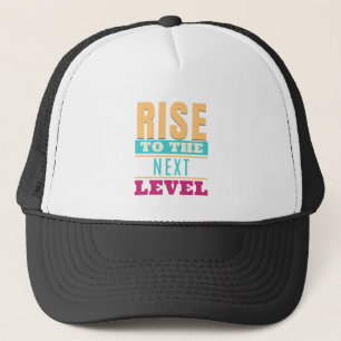 Rise To The Next Level Quote Motivation Inspire Trucker Hat