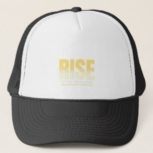 Rise To The Next Level Quote Motivation Trucker Hat