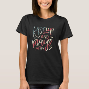 Rise Up and Pray Luke 2246 Christian American Flag T-Shirt