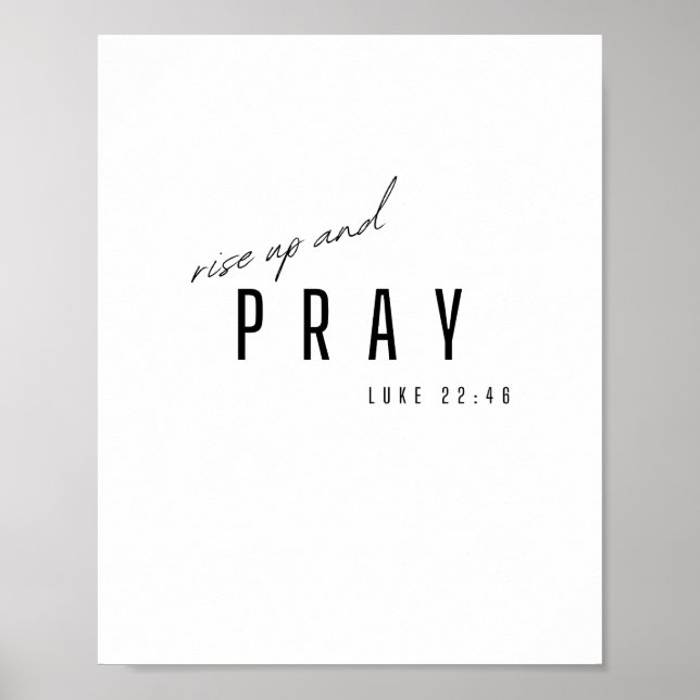 rise up and pray. Luke 22:46.Poster & Prints (Front)