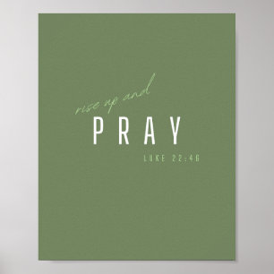rise up and pray. Luke 22:46.Poster & Prints