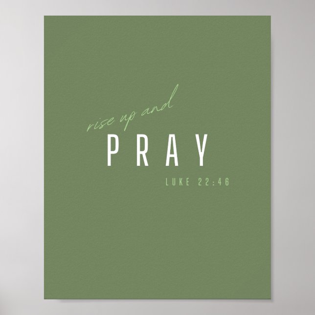 rise up and pray. Luke 22:46.Poster & Prints (Front)