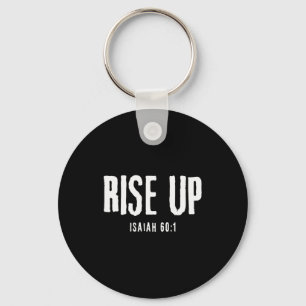 Rise Up Isaiah 60_1 Christian Faith Bold Patriot  Key Ring