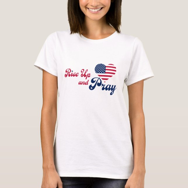 Rise Up & Pray for USA Patriotic T-Shirt (Front)