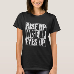 Rise Up Wise Up Eyes Up Vintage Retro Motivational T-Shirt