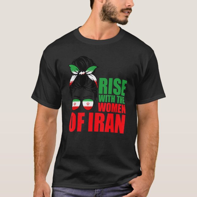 Rise With The Women Of Iran Messy Bun Iran Flag T-Shirt (Front)