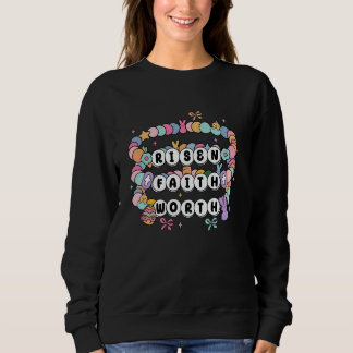 Risen Faith Worth Friendship Bracelet Christian Je Sweatshirt