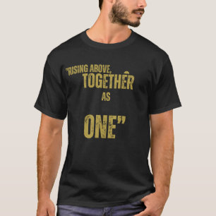 Rising Above Together As One T-Shirt