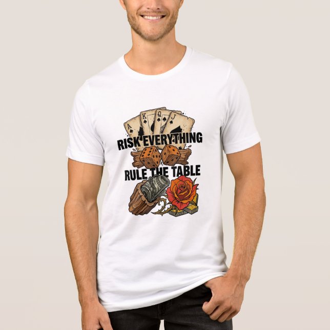 Risk Everything Rule The Table Tri-Blend Shirt (Front)