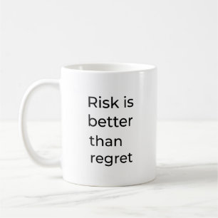 Risk is better than regret coffee mug
