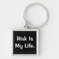 Risk Is My Life - Profound Risk Saying