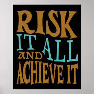 Risk It All And Achieve It Poster