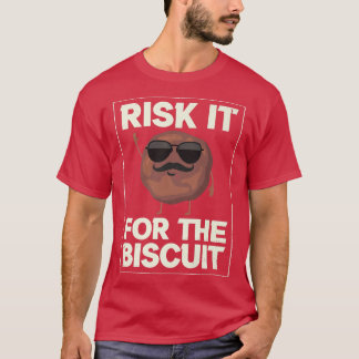 Risk It For The Biscuit Baking Biscuits  T-Shirt