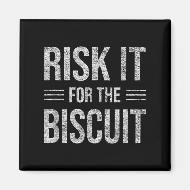 Risk It For The Biscuit Motivation  Magnet (Front)