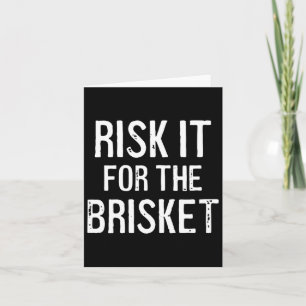 Risk It For The Brisket Card