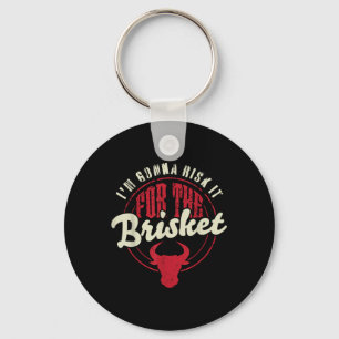 Risk It For The Brisket Funny Meat Smoker Barbecue Key Ring