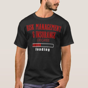 Risk Management  Insurance Degree Loading Premium  T-Shirt