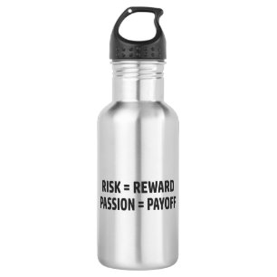 Risk = Reward, Passion = Payoff 532 Ml Water Bottle