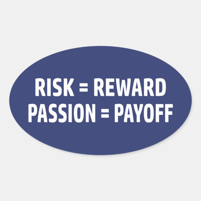 Risk = Reward, Passion = Payoff Oval Sticker (Front)