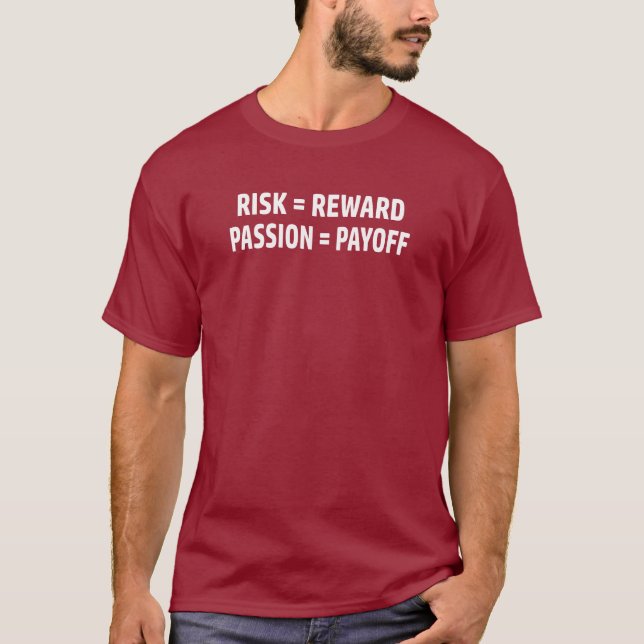 Risk = Reward, Passion = Payoff T-Shirt (Front)