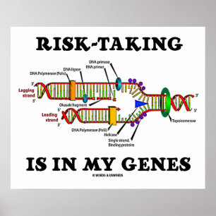 Risk-Taking Is In My Genes DNA Replication Humour Poster