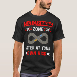 Risk Zone Slot Car Racing Slotcar Slotcars T-Shirt