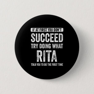Rita If At First You Dont Succeed Try Doing What  6 Cm Round Badge