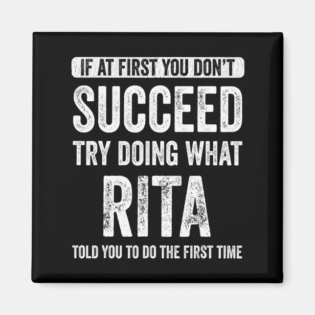 Rita If At First You Dont Succeed Try Doing What  Magnet (Front)