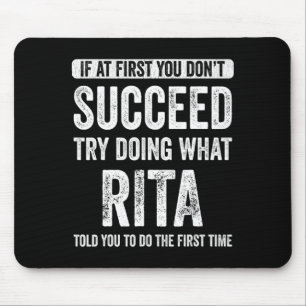 Rita If At First You Dont Succeed Try Doing What  Mouse Mat
