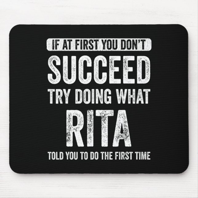 Rita If At First You Dont Succeed Try Doing What  Mouse Mat (Front)