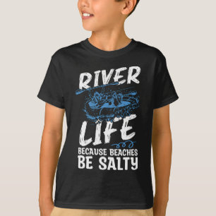 River Life Because Beaches Be Canoe Club Kayaking T-Shirt