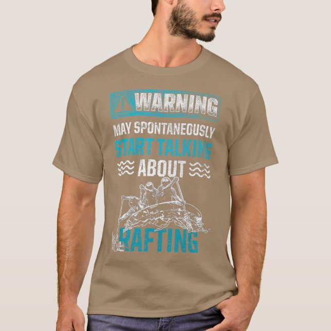 River Paddler May Start Talking About Rafting T-Shirt (Front)