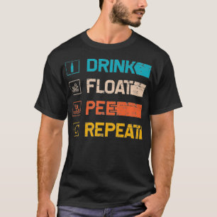 River Rafting Floating Drink Float Pee Repeat T-Shirt