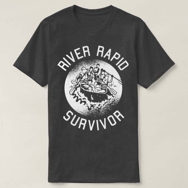 River Rapid Survivor  Rapids hrills Rafting   T-Shirt (Design Front)