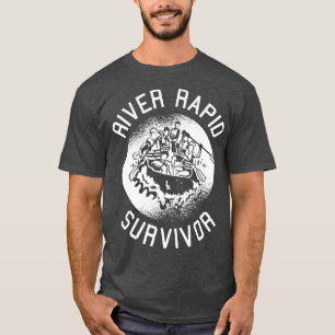 River Rapid Survivor Rapids hrills Rafting T-Shirt