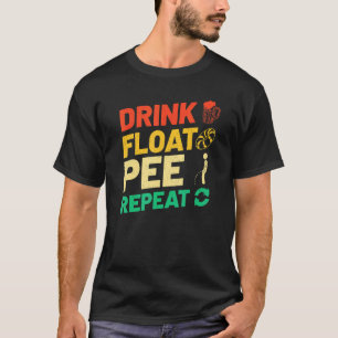 River Tubing Drink Float Pee Repeat Summer Float T T-Shirt