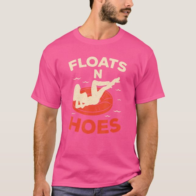 River Tubing Floats And Hoes Adult Summer Float Tr T-Shirt (Front)