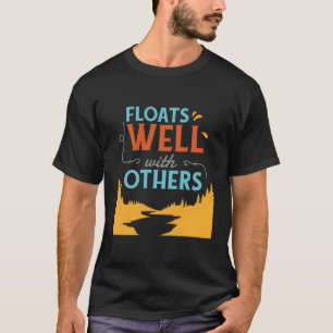 River Tubing Floats Well With Others T-Shirt