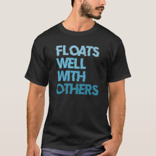 River Tubing Floats Well With Others T-Shirt