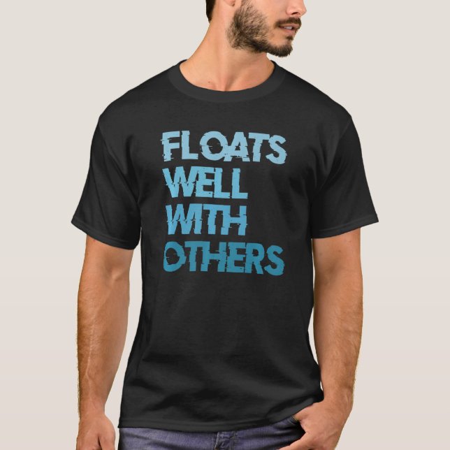 River Tubing Floats Well With Others   T-Shirt (Front)