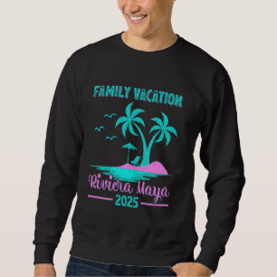 Riviera Maya Beach Mexico Family Vacation 2025 Pal Sweatshirt
