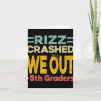 Rizz Crashed We Out Fifth 5th Graders Graduation L