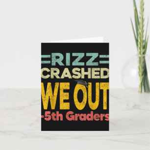 Rizz Crashed We Out Fifth 5th Graders Graduation L Card