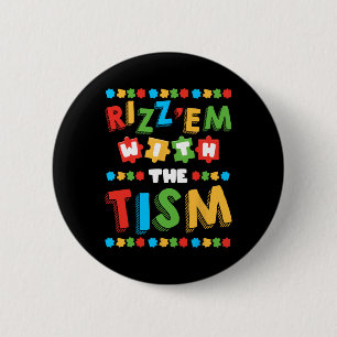 Rizz Em With The Tism Autism Awareness Month Autis 6 Cm Round Badge